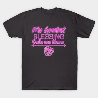 My Greatest Blessing Calls Me Mom T-Shirt